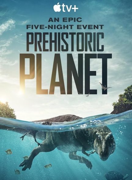 دانلود سریال سیاره ماقبل تاریخ  Prehistoric Planet 2022-2025 l